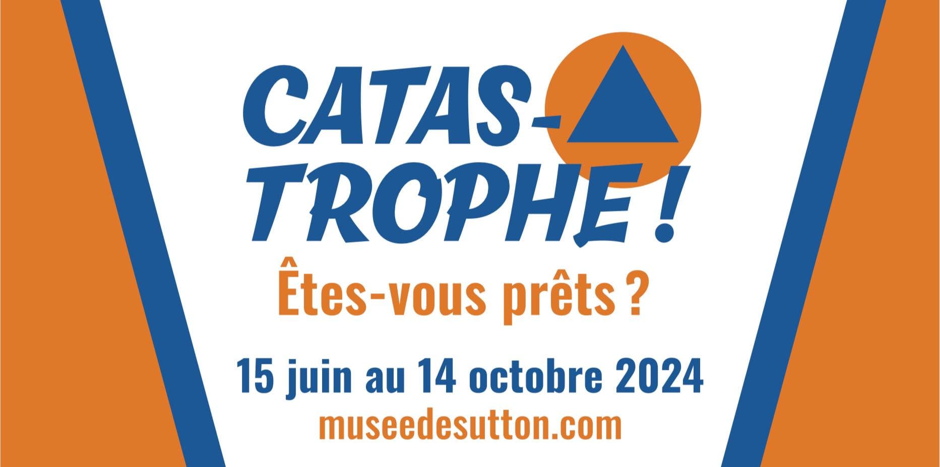 Exposition 2024 : Catastrophe! Êtes-vous prêts?