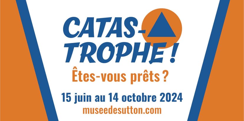 Exposition 2024 : Catastrophe! Êtes-vous prêts?